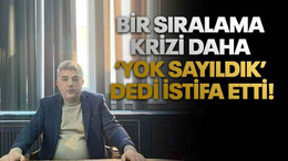 Bir sıralama krizi daha ‘Yok sayıldık’ dedi istifa etti!